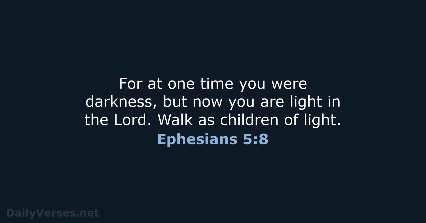 Ephesians 5:8 - ESV
