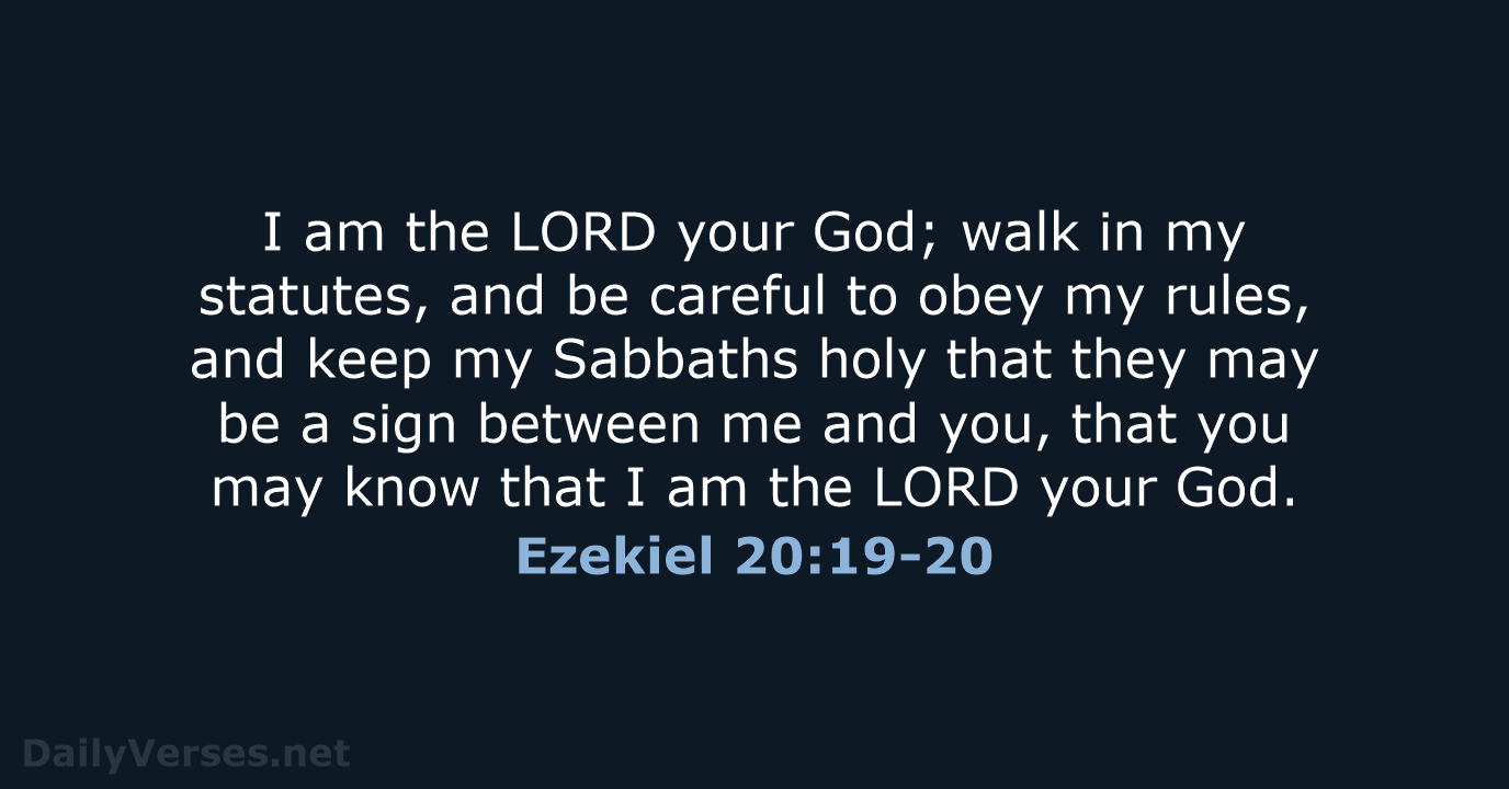 Ezekiel 20:19-20 - ESV