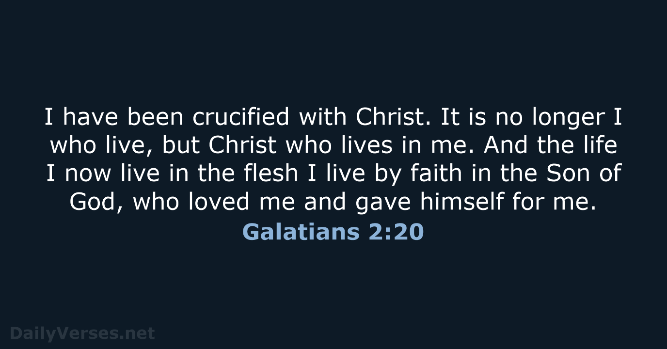 Galatians 2:20 - ESV