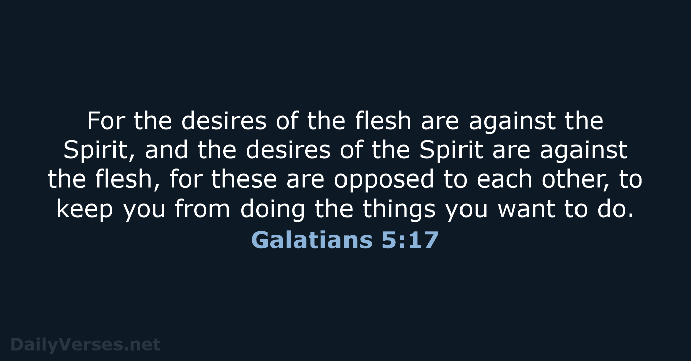Galatians 5:17 - ESV