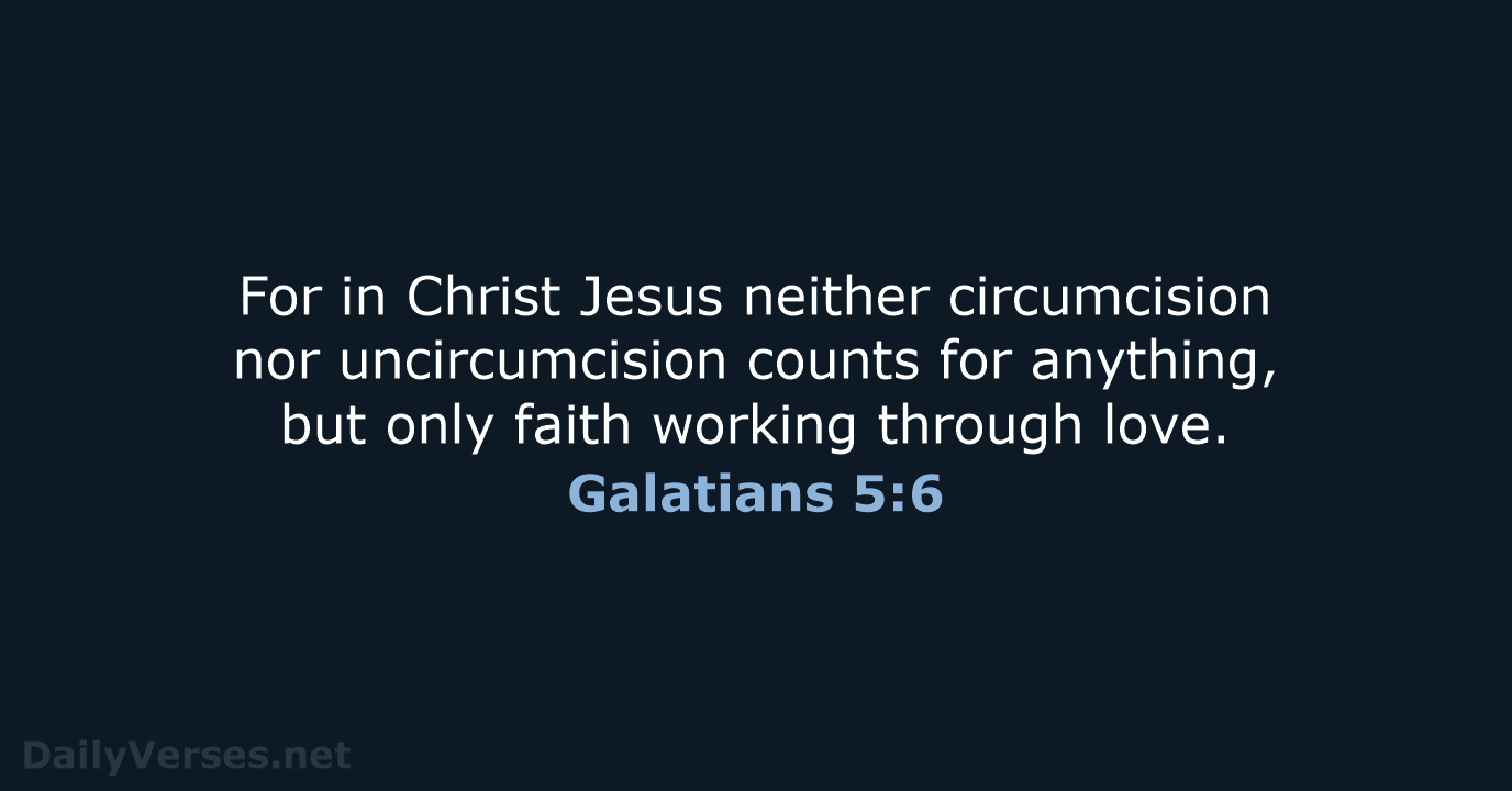 Galatians 5:6 - ESV