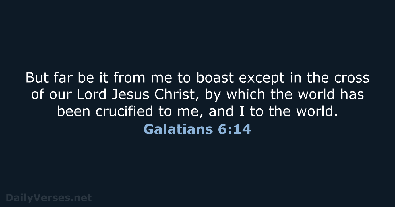 Galatians 6:14 - ESV