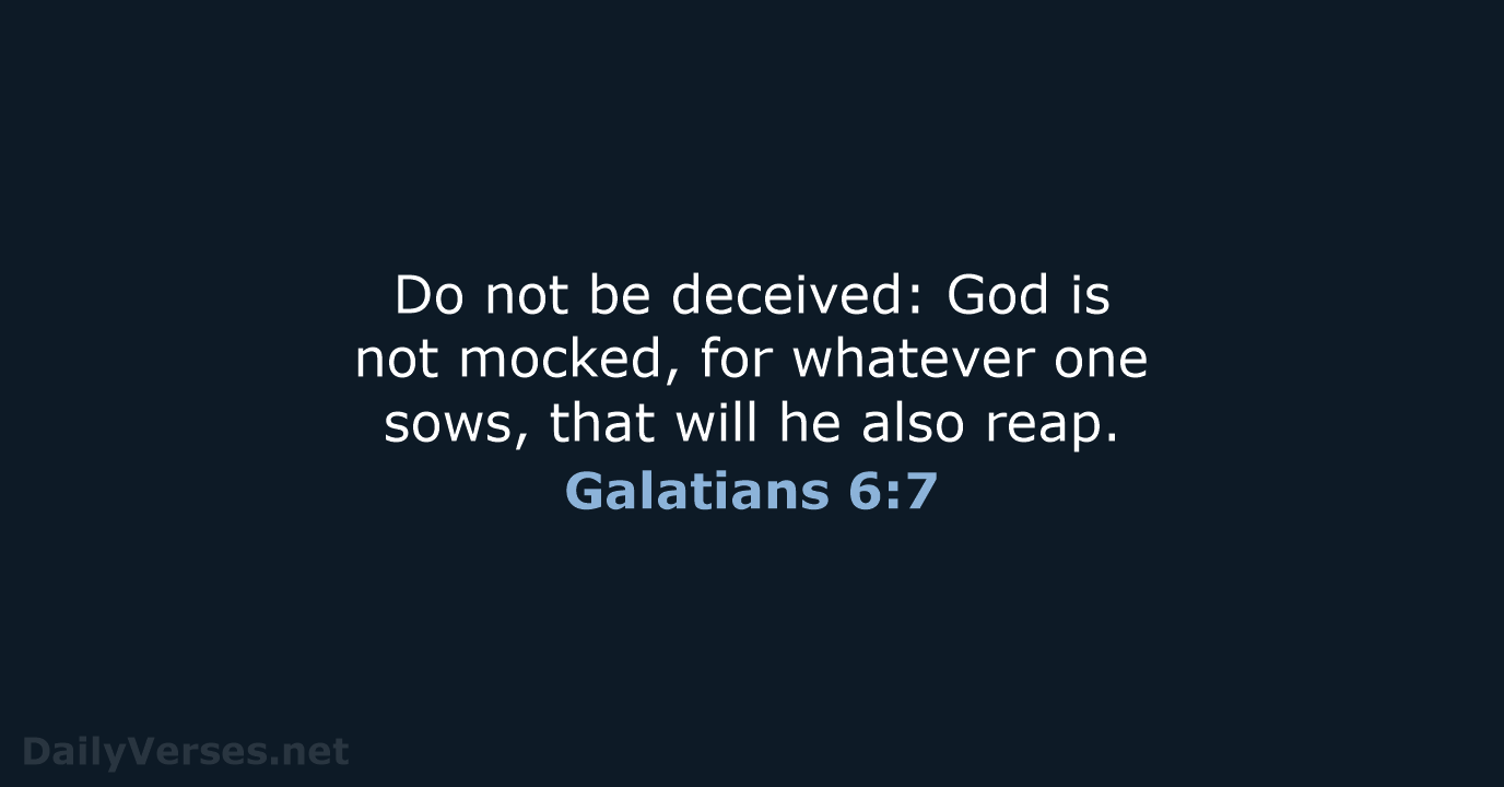 Galatians 6:7 - ESV