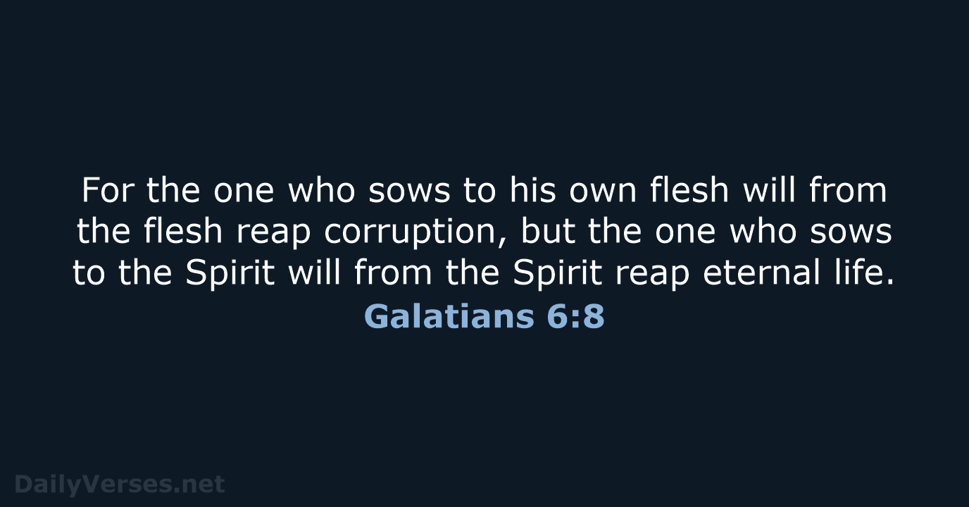 Galatians 6:8 - ESV