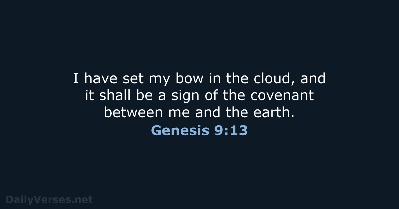 I have set my bow in the cloud, and it shall be… Genesis 9:13