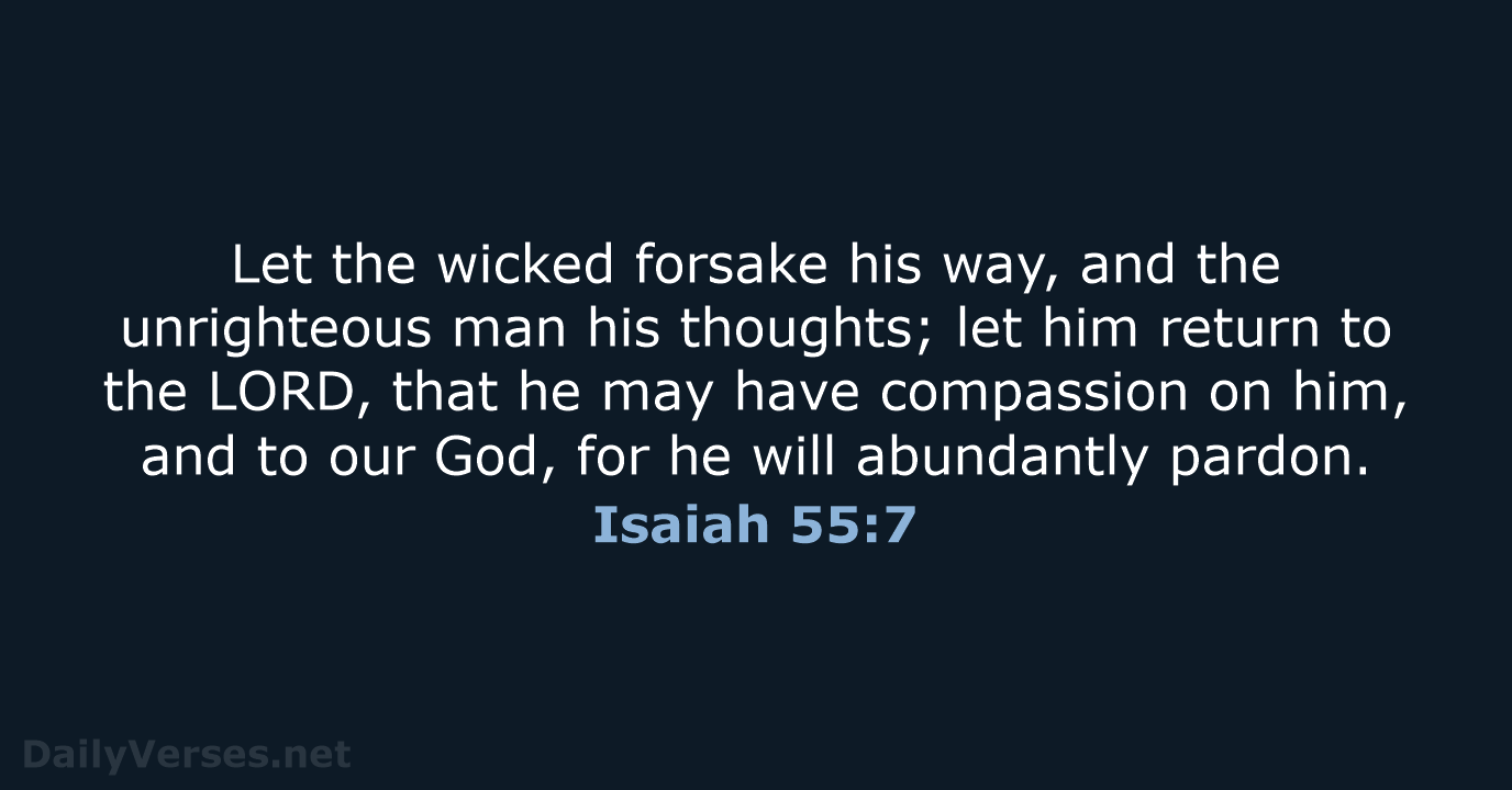 Isaiah 55:7 - ESV