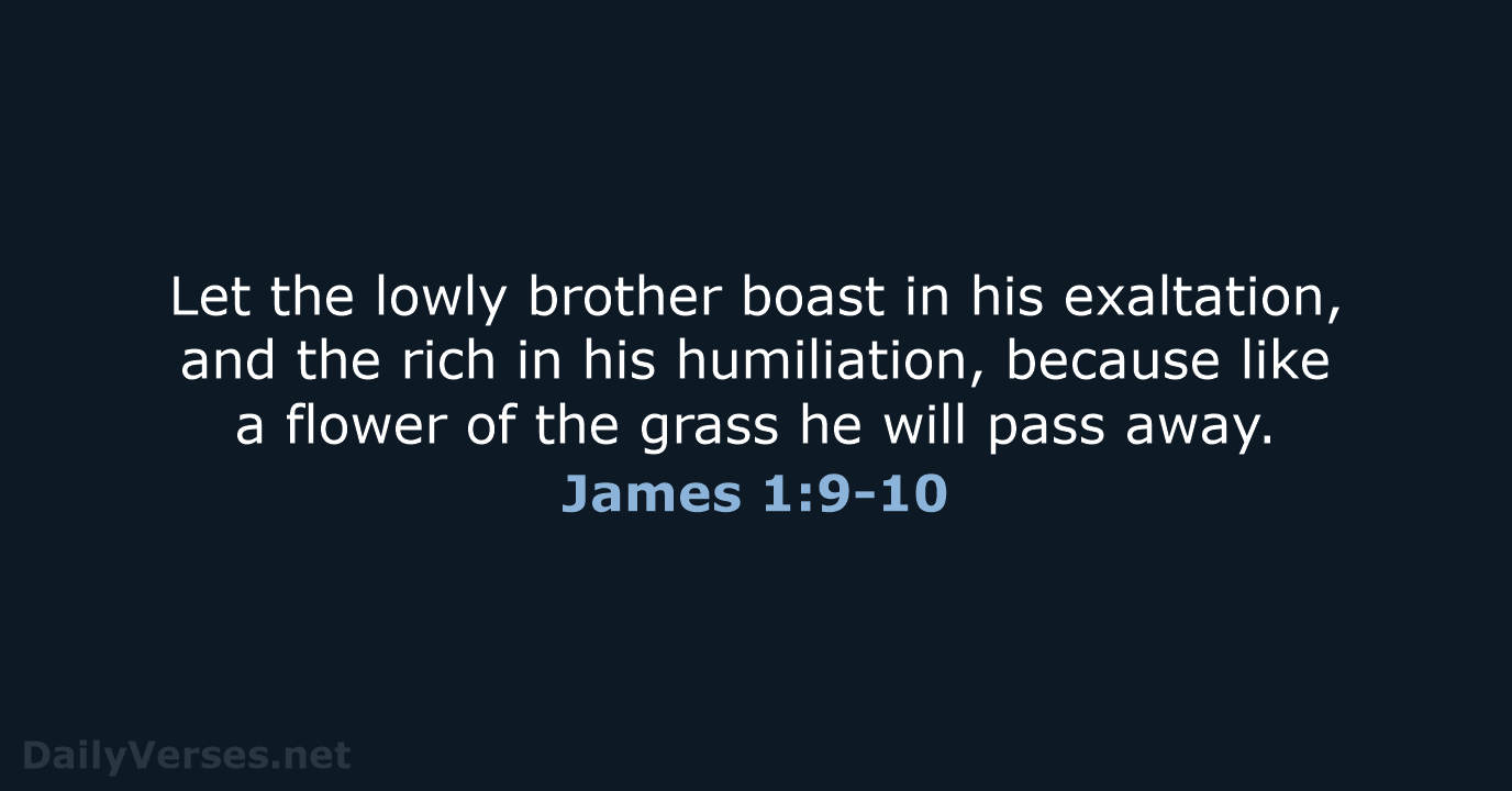James 1:9-10 - ESV