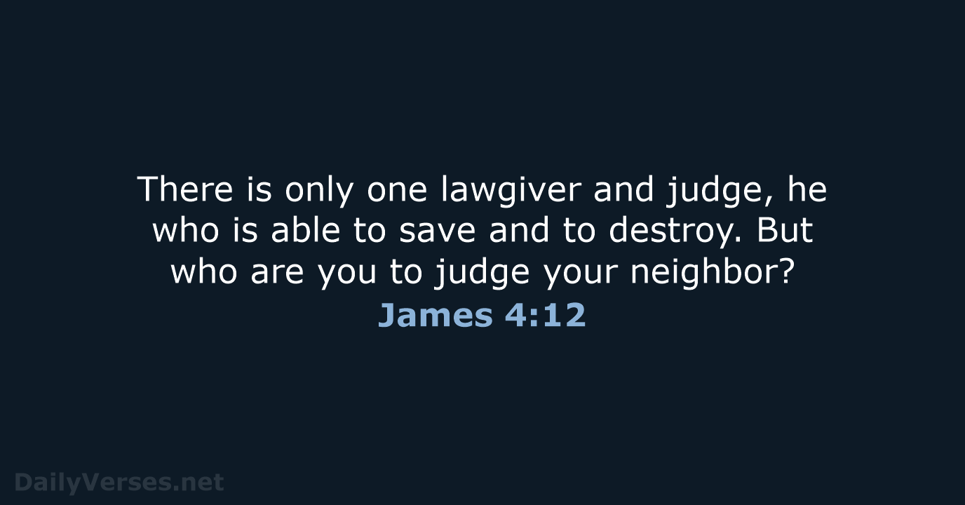 James 4:12 - ESV