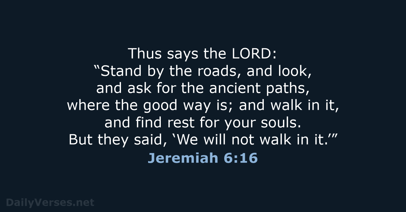 Jeremiah 6:16 - ESV