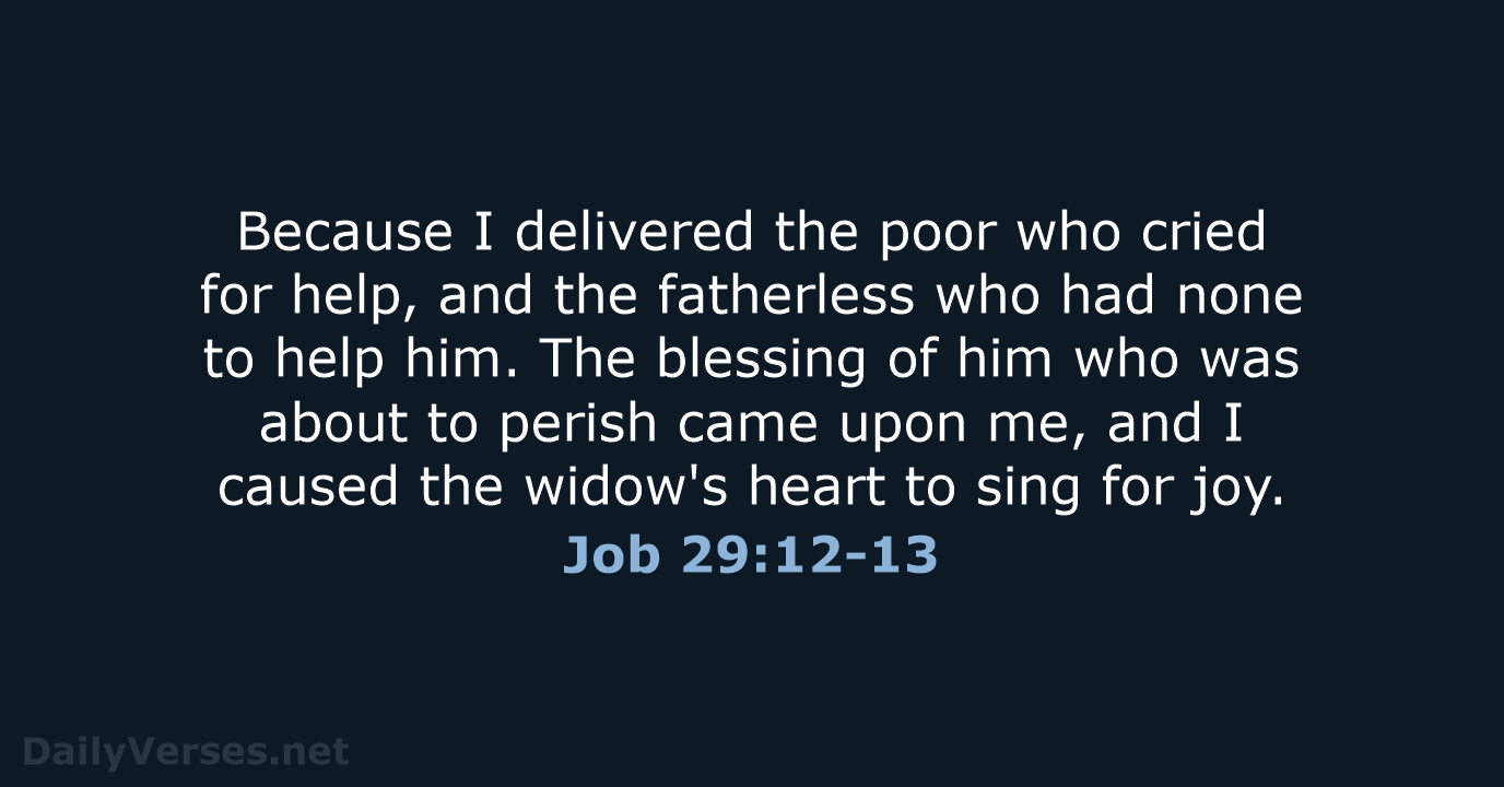 Job 29:12-13 - ESV