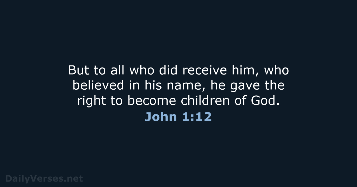 John 1:12 - ESV