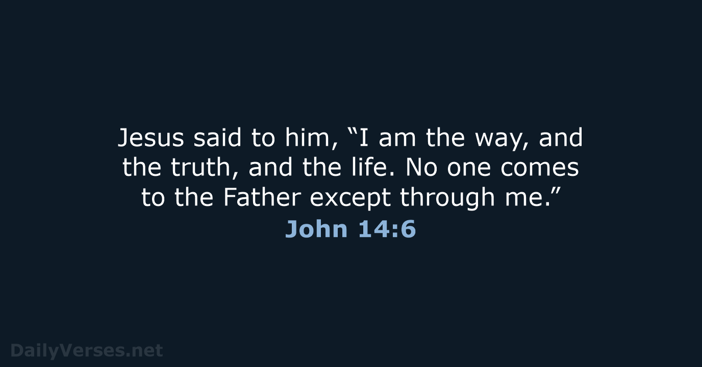 John 14:6 - ESV