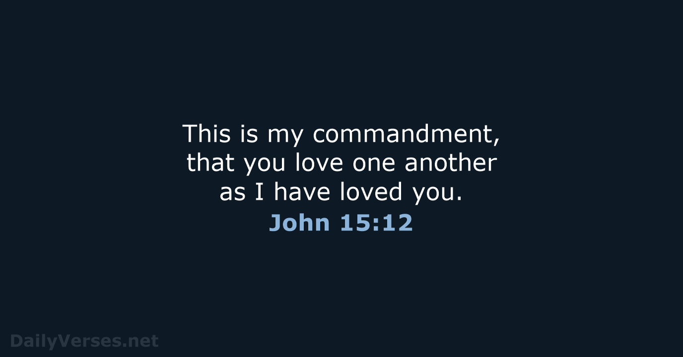 John 15:12 - ESV