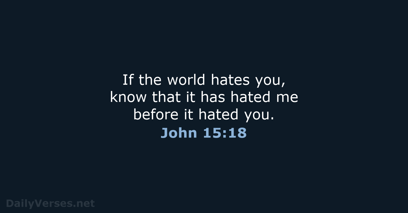 John 15:18 - ESV