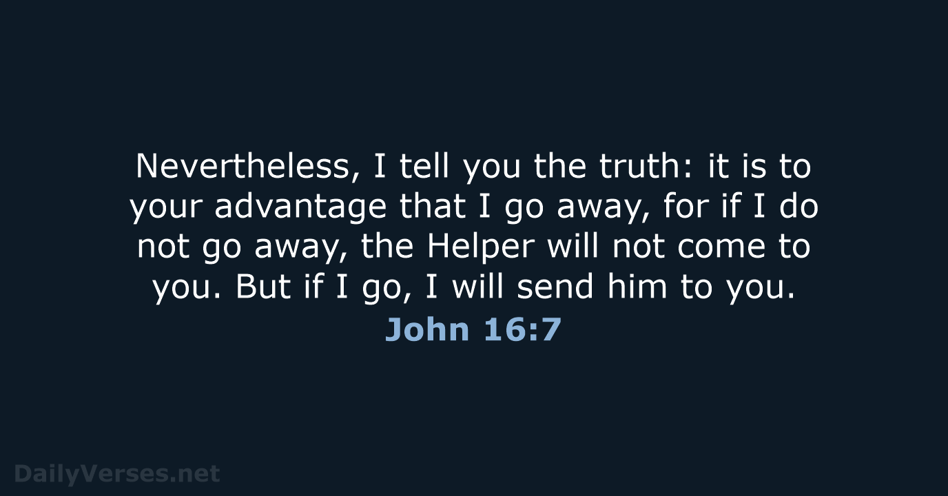 John 16:7 - ESV