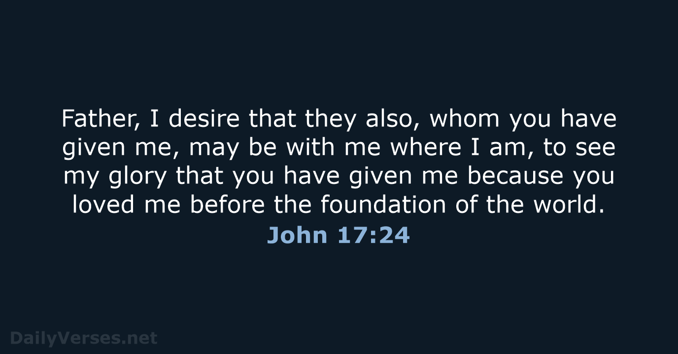 John 17:24 - ESV