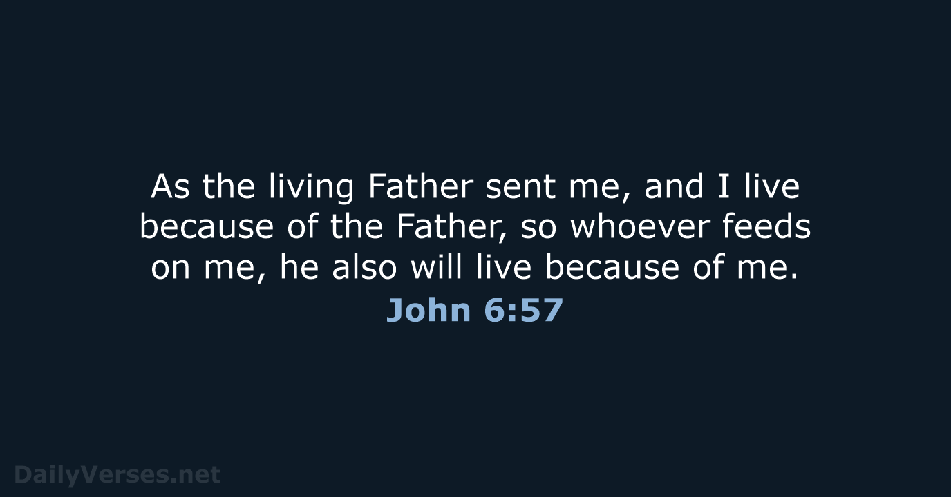 John 6:57 - ESV