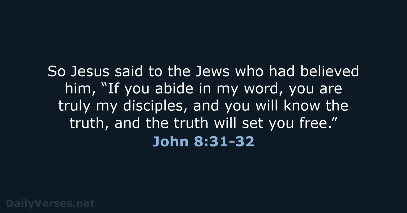 John 8:31-32 - ESV