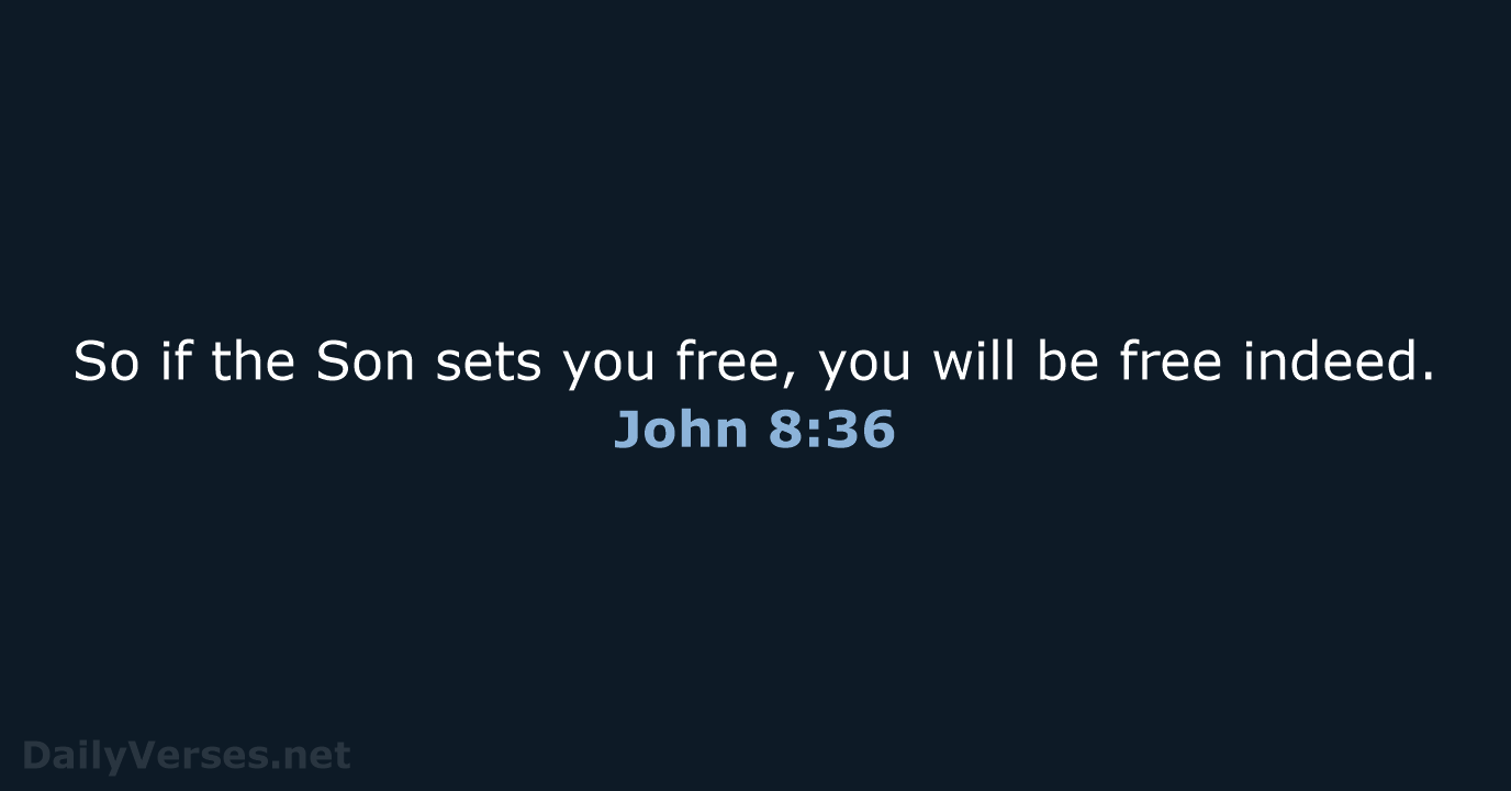 John 8:36 - ESV