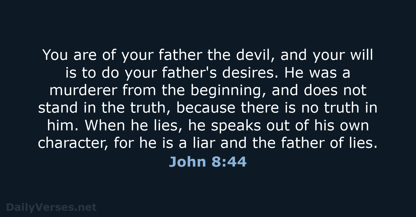 John 8:44 - ESV