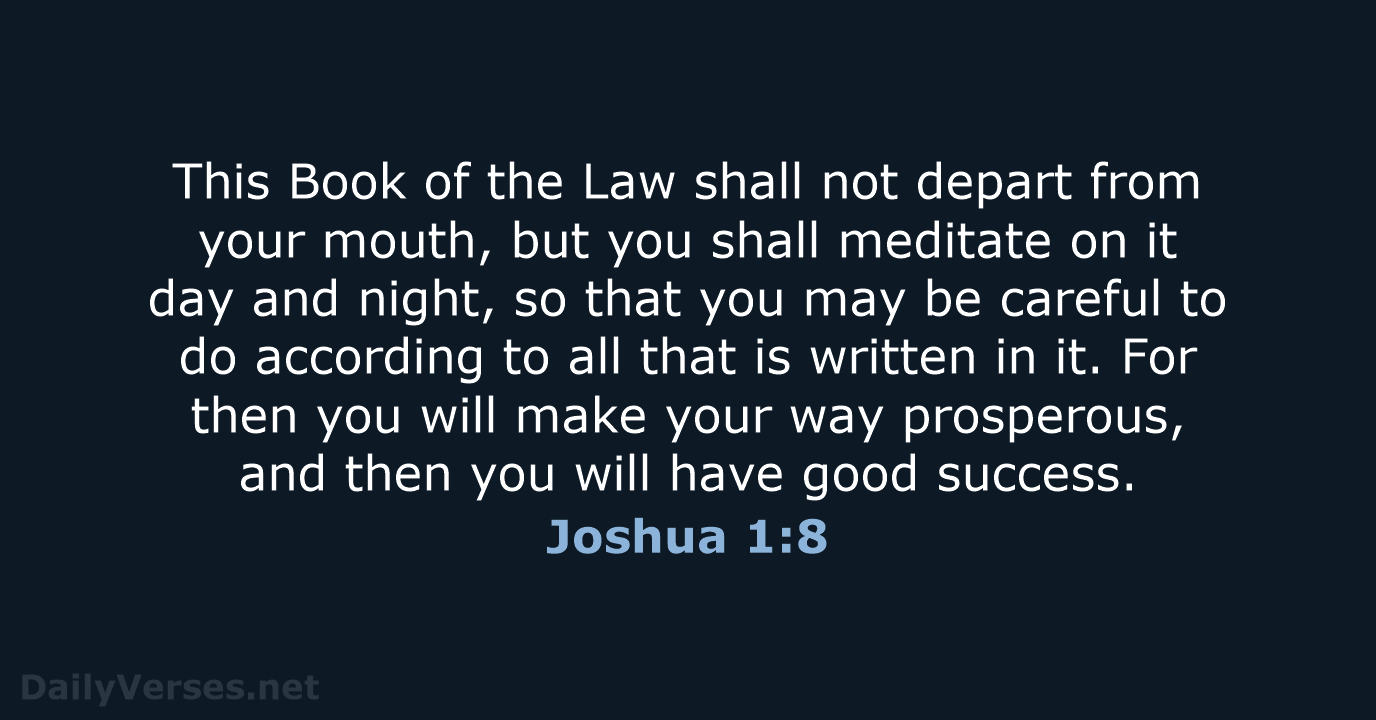 This Book of the Law shall not depart from your mouth, but… Joshua 1:8