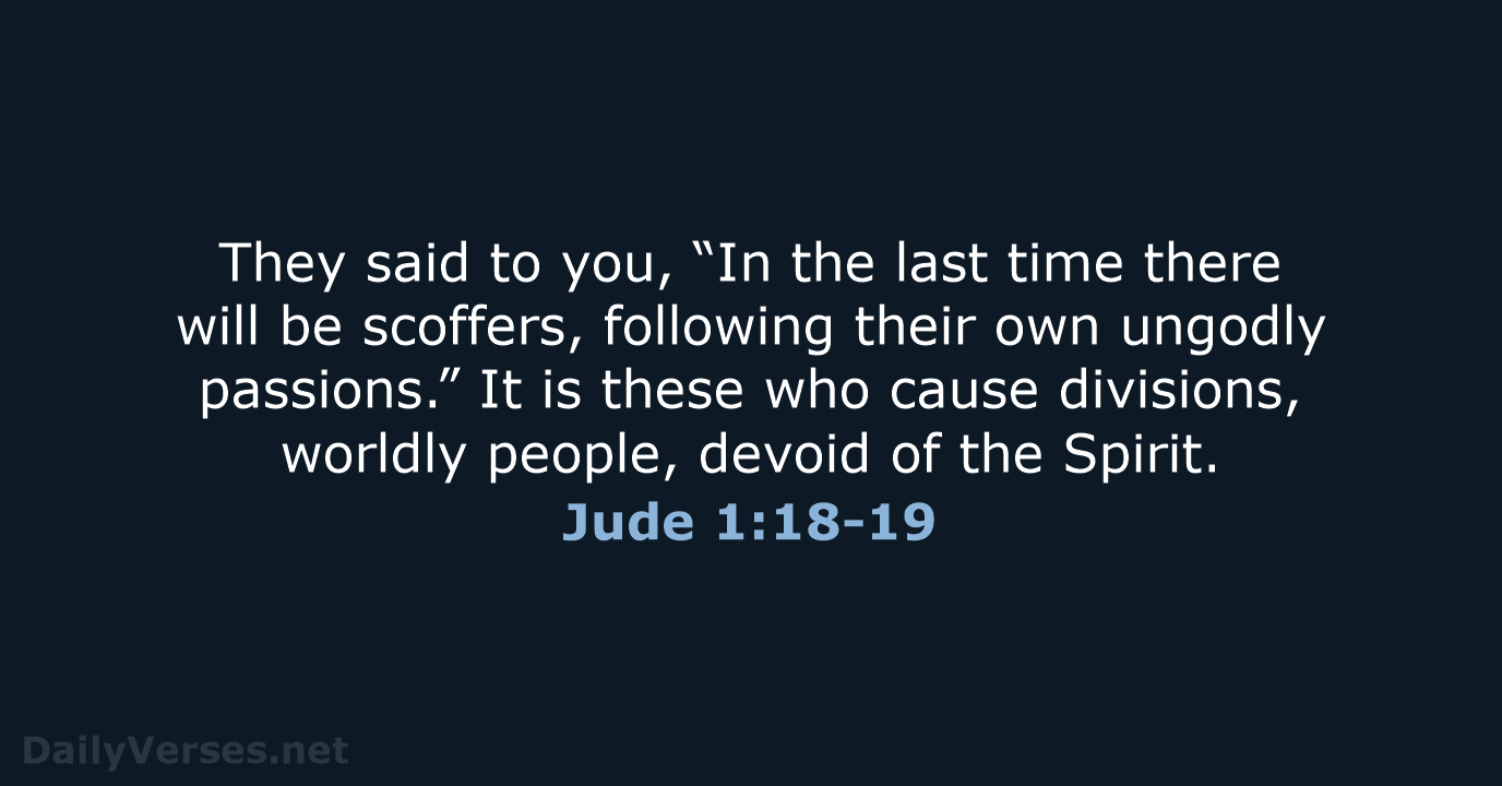 Jude 1:18-19 - ESV