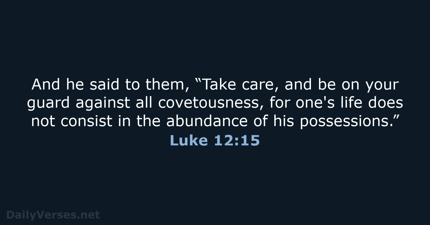 Luke 12:15 - ESV