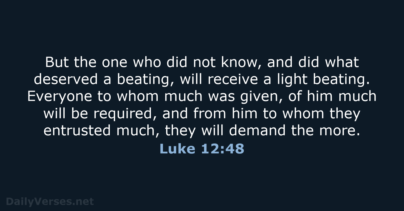 Luke 12:48 - ESV