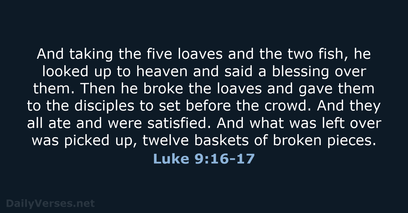 Luke 9:16-17 - ESV