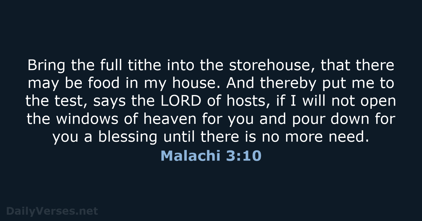 Bring the full tithe into the storehouse, that there may be food… Malachi 3:10