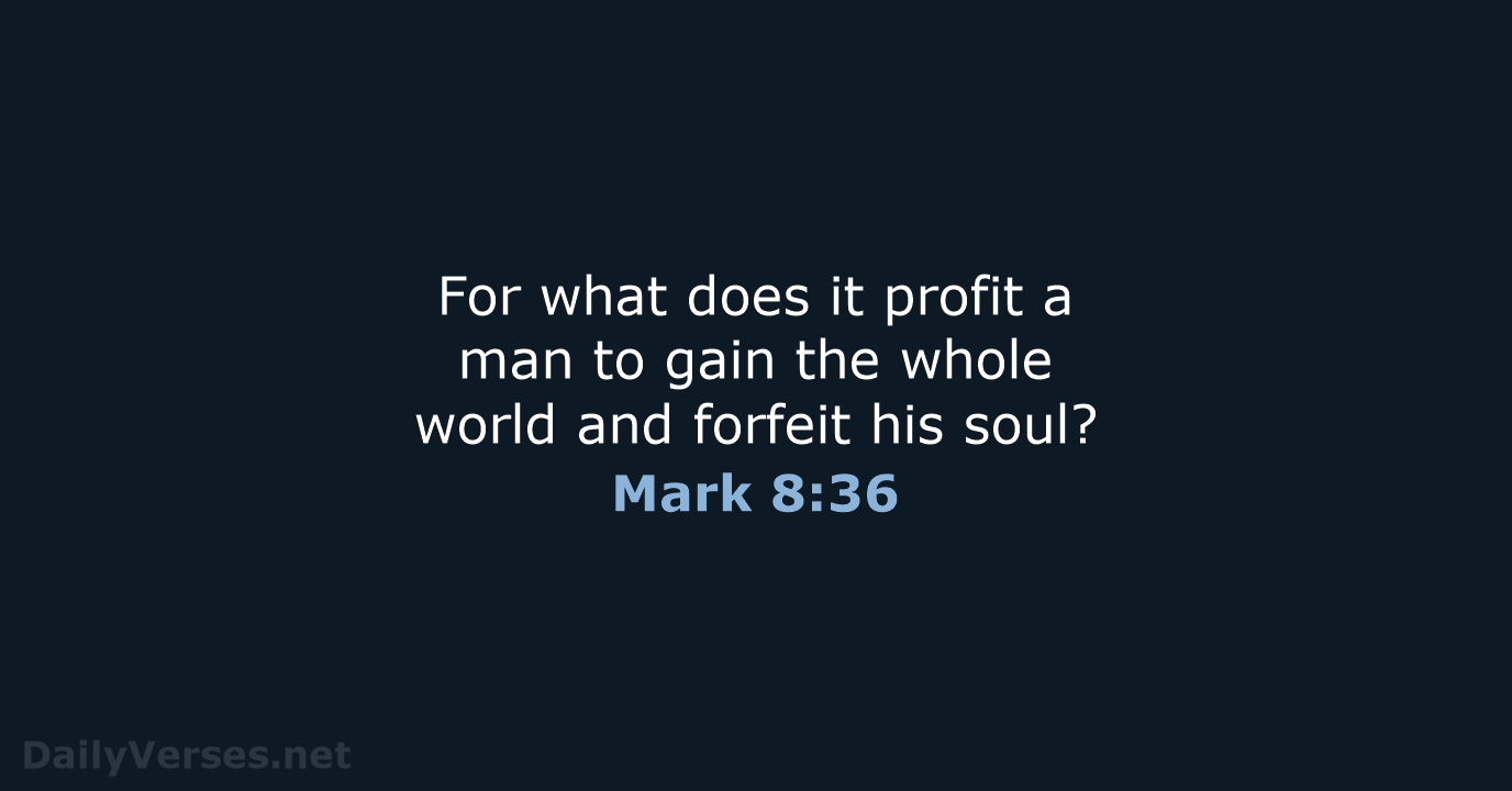 Mark 8:36 - ESV
