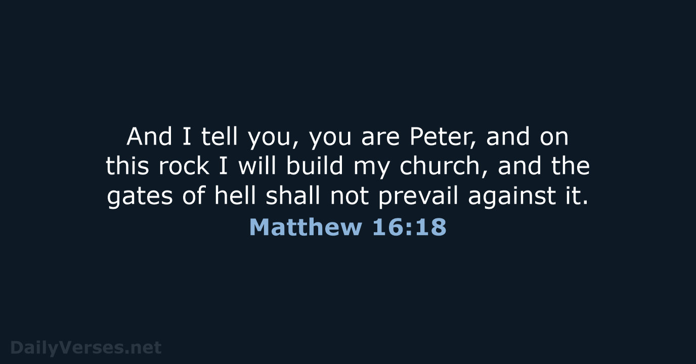 Matthew 16:18 - ESV