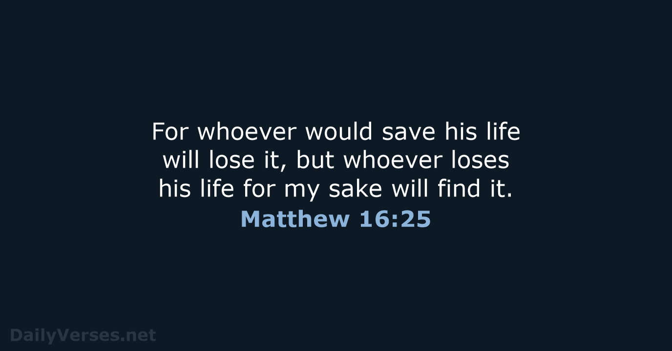 Matthew 16:25 - ESV