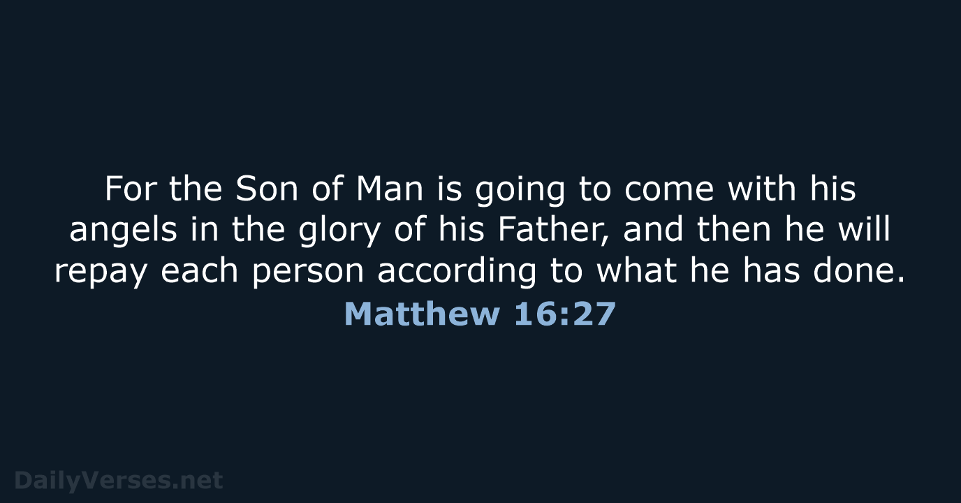 Matthew 16:27 - ESV