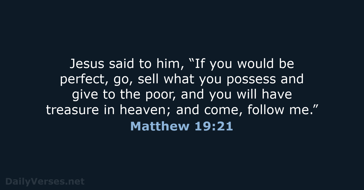 Jesus said to him, “If you would be perfect, go, sell what… Matthew 19:21