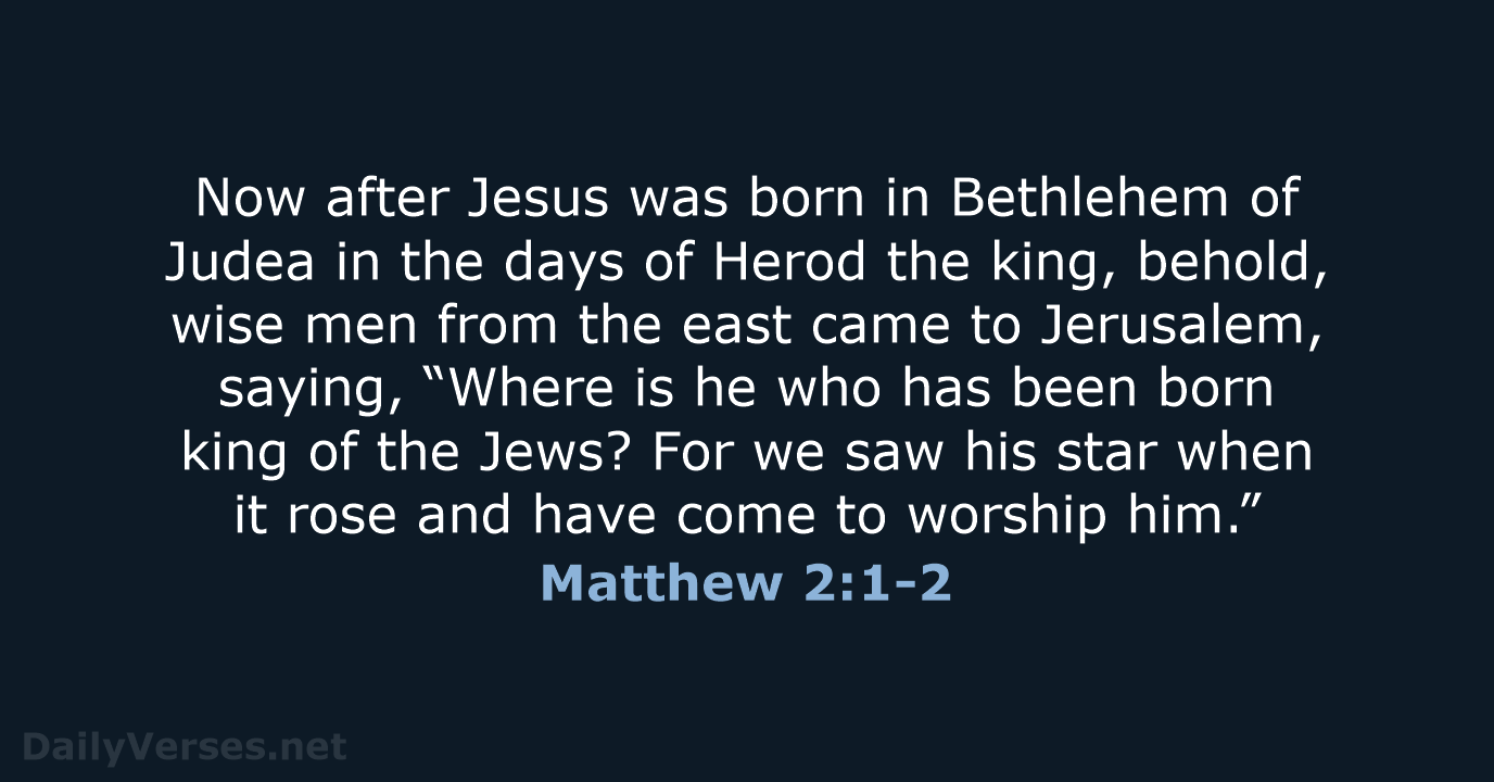 Matthew 2:1-2 - ESV