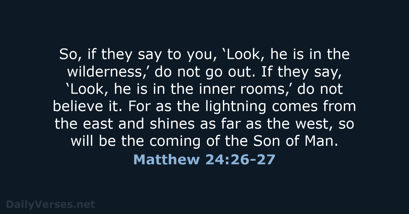 Matthew 24:26-27 - ESV