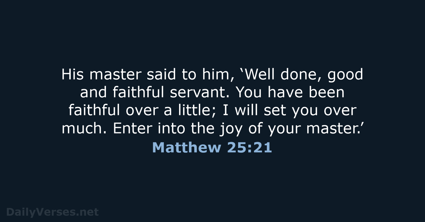 Matthew 25:21 - ESV