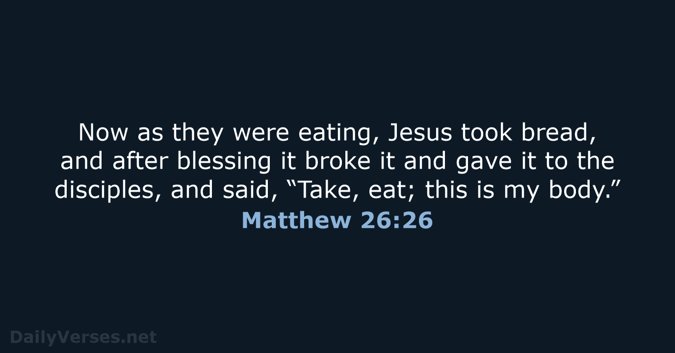 Matthew 26:26 - ESV