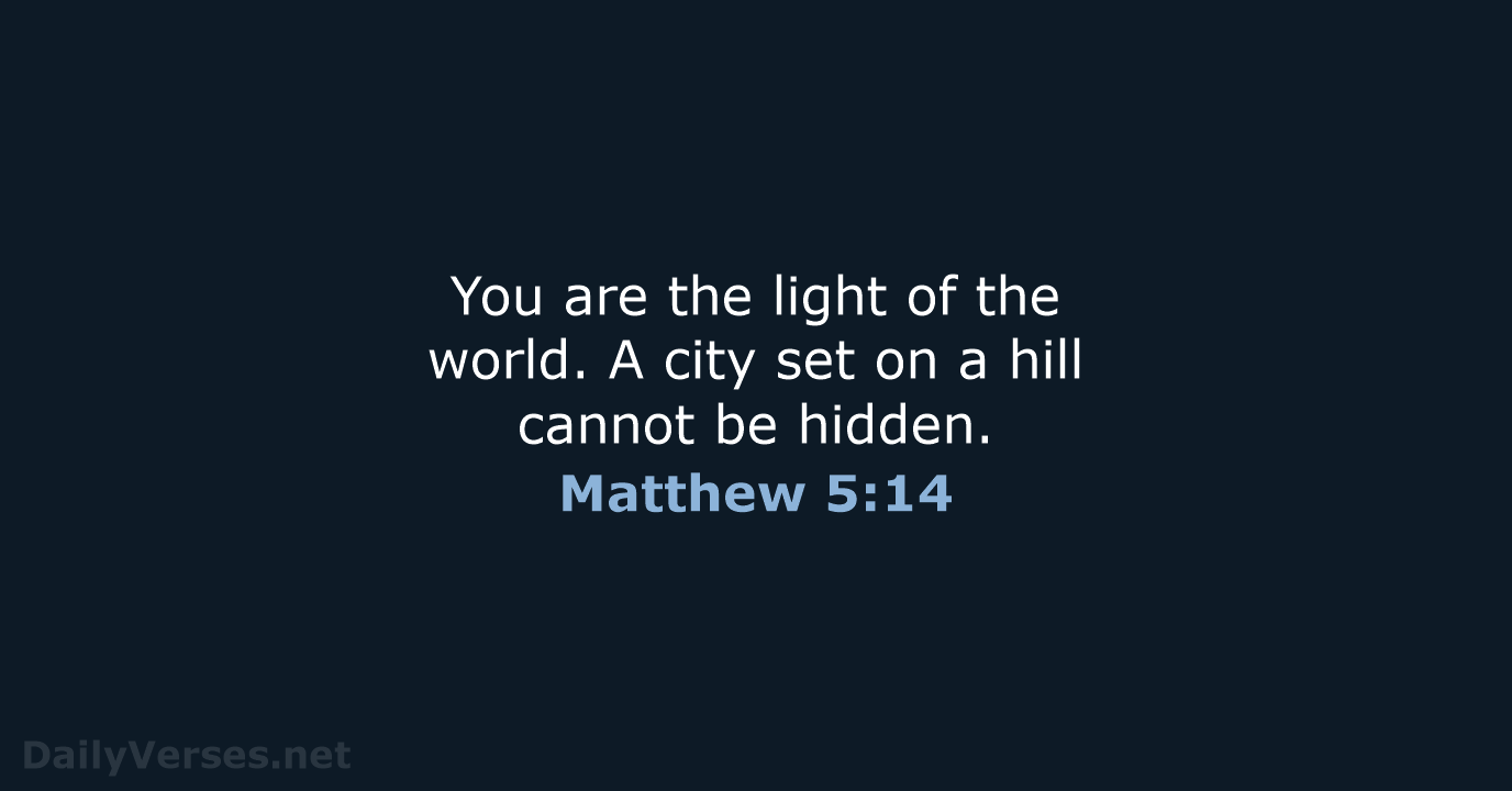 Matthew 5:14 - ESV