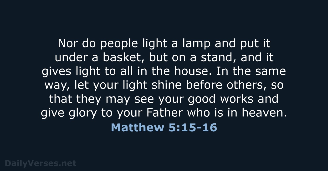 Matthew 5:15-16 - ESV