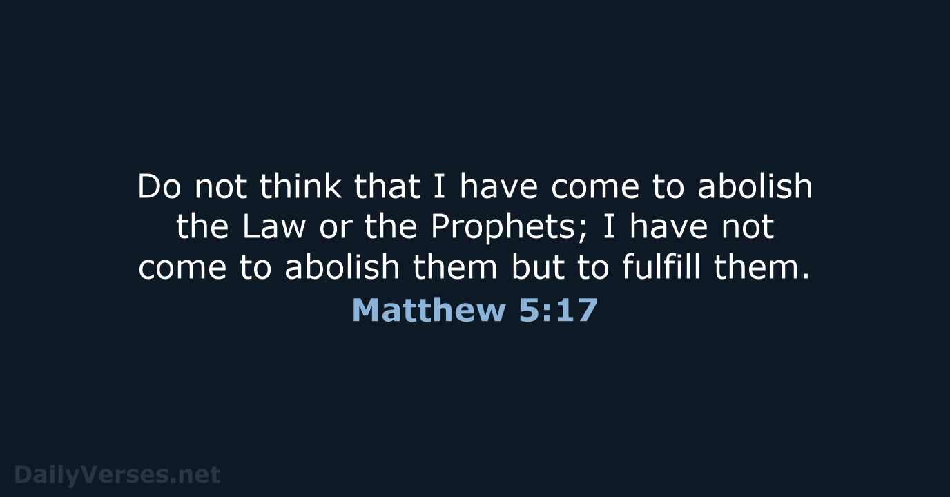 Do not think that I have come to abolish the Law or… Matthew 5:17