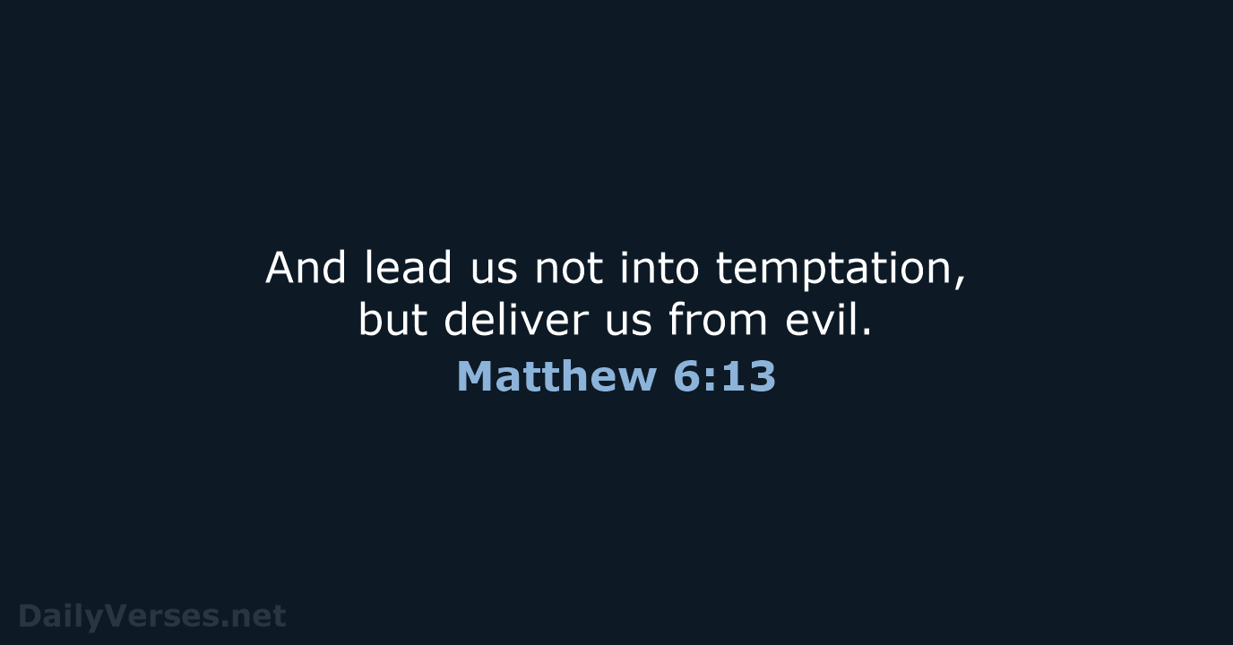 Matthew 6:13 - ESV