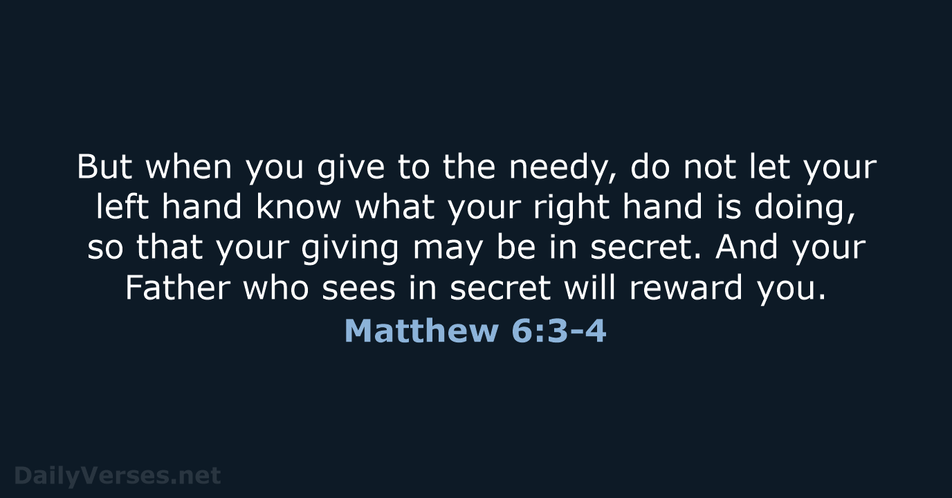 Matthew 6:3-4 - ESV