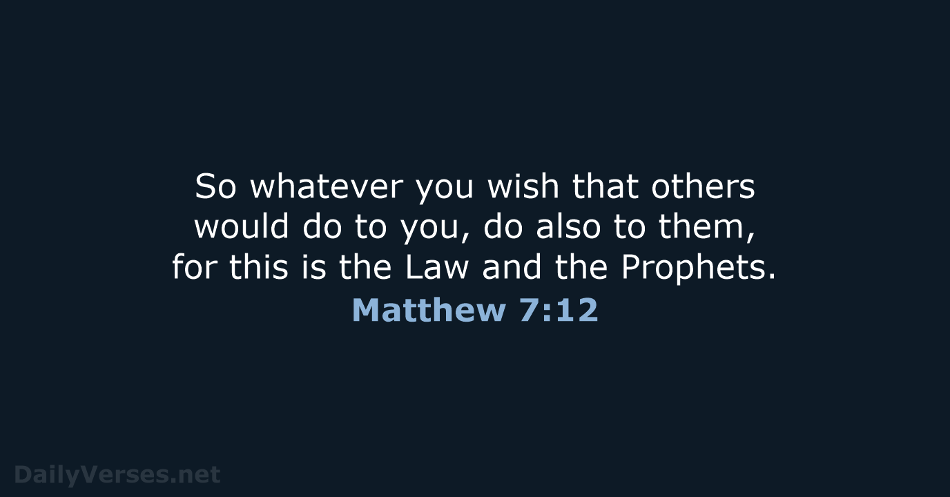 Matthew 7:12 - ESV