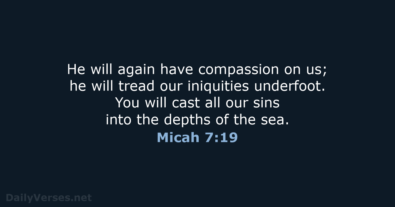 Micah 7:19 - ESV