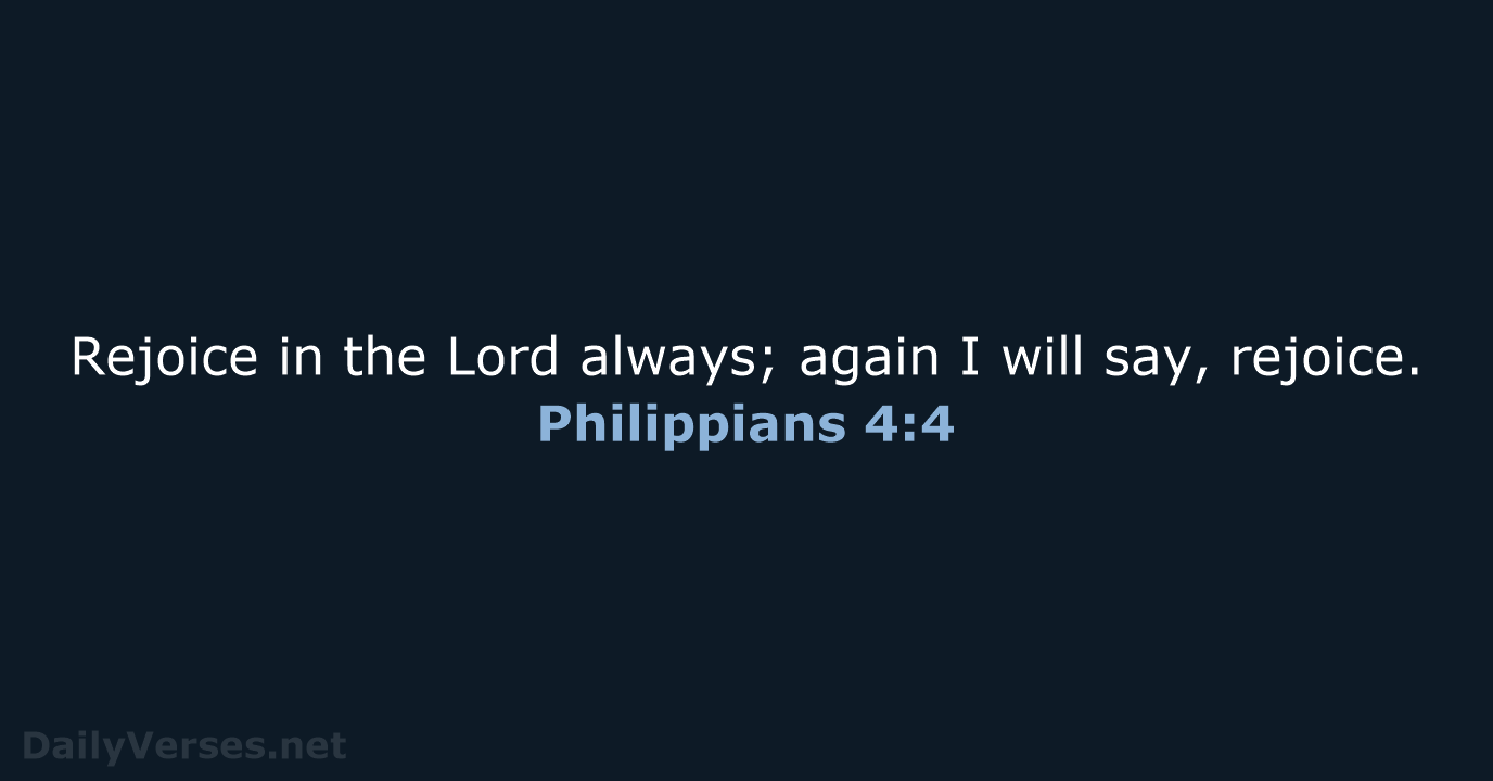 Philippians 4:4 - ESV