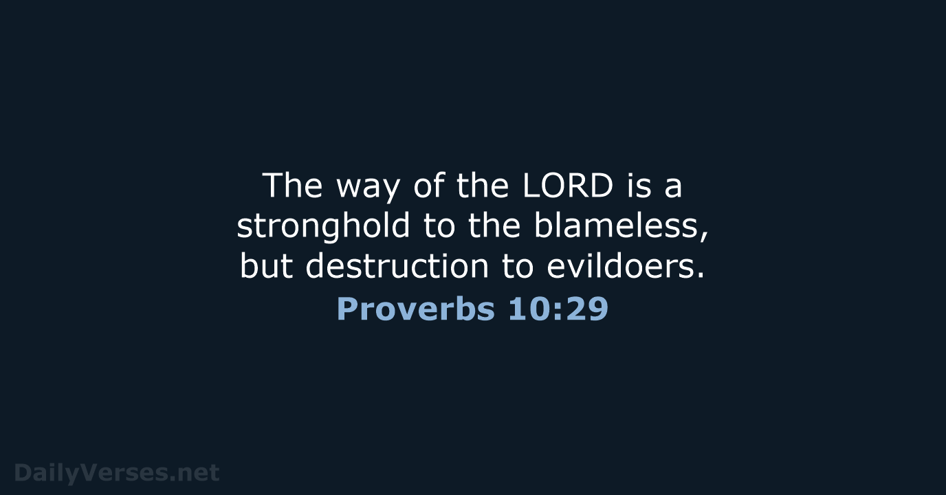 The way of the LORD is a stronghold to the blameless, but… Proverbs 10:29