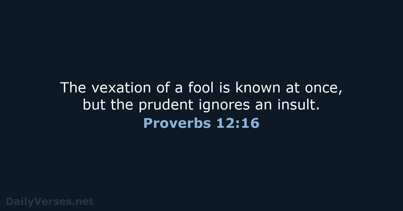 Proverbs 12:16 - ESV