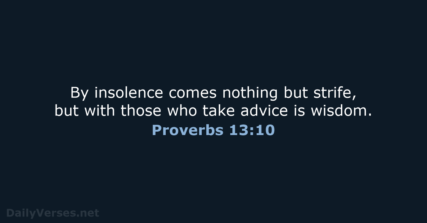 Proverbs 13:10 - ESV